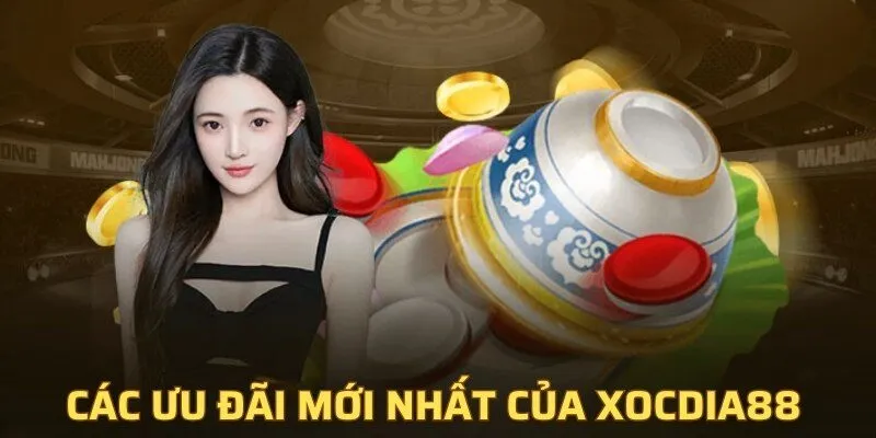 xocdia88 30 Các ưu đãi mới nhất của Xocdia88